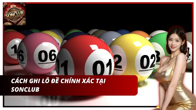 Cách ghi lô đề chính xác tại Sonclub