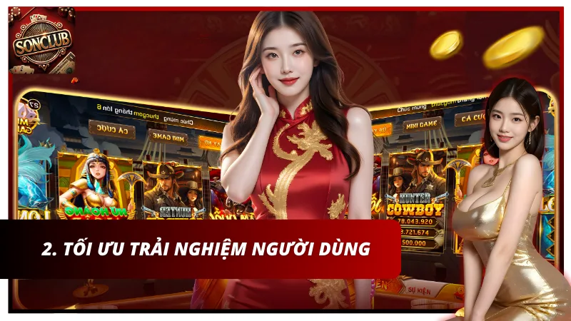 2. Tối ưu trải nghiệm người dùng